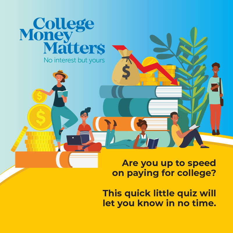 Are you up to speed on paying for college_